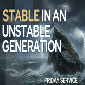 Stable in an Unstable Generation • Friday Service