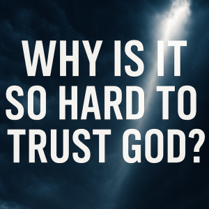 Why is it so hard to trust God? — and why must we do it anyway! | The Todd Coconato Show