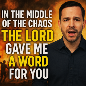 In The Middle Of The Chaos, The Lord Gave Me A Word For You!