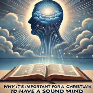 10 Reasons Why It’s Important for a Christian to Have a Sound Mind | Todd Coconato Show