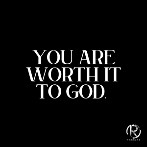 YOU are Worth It To God!