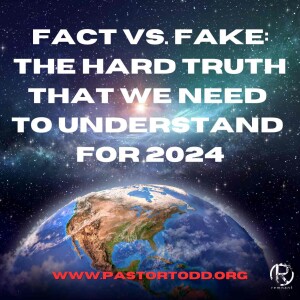 Fact Vs. Fake: The Hard Truth That We Need To Understand For 2024