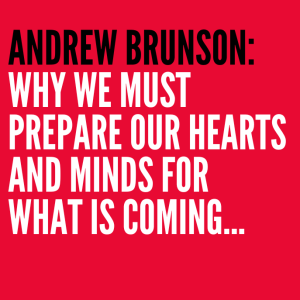 Lions & Generals: Andrew Brunson ”Why we need to prepare our hearts and minds for what is coming”