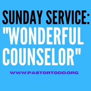 Sunday Service: ”Wonderful Counselor”