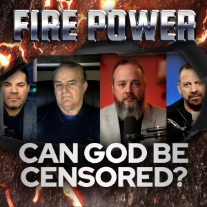 "Can God Be Censored?" • Fire Power!