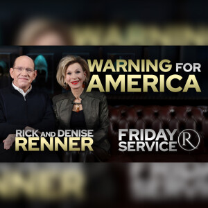 "Warning for America" with Rick and Denise Renner • Friday Service