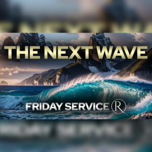 The Next Wave • Friday Service