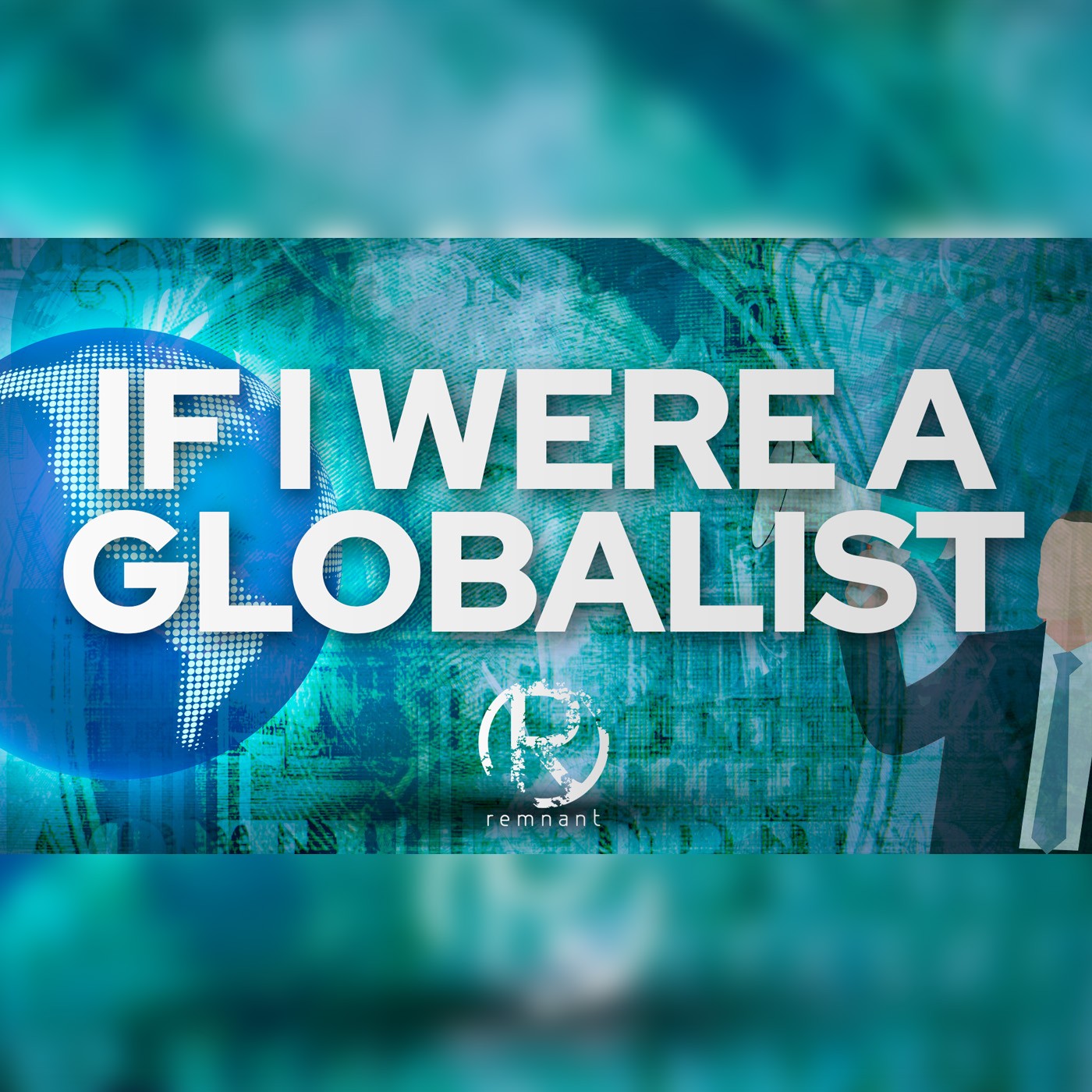 If I Were A Globalist