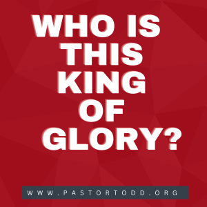 Sunday Service: ”WHO IS THIS KING OF GLORY?”