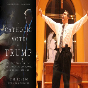 Today's guest: Jesse Romero author of the book "A Catholic Vote for Trump" '