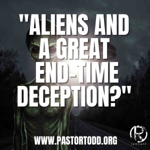 ”Aliens & A Great End-Time Deception?” | Todd Coconato Radio Show