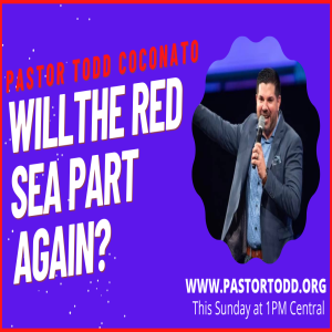 ”Will the Red Sea Part Again?” -- Sunday Service with Pastor Todd
