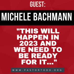 Guest: Michele Bachmann ”This will happen in 2023 and we need to be ready for it...”