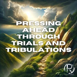 Pressing Ahead Through Trials and Tribulations | The Todd Coconato Show