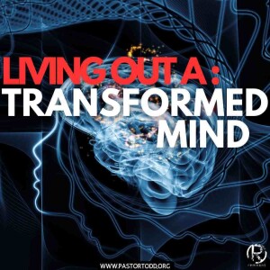 Living Out A Transformed Mind | The Todd Coconato Show