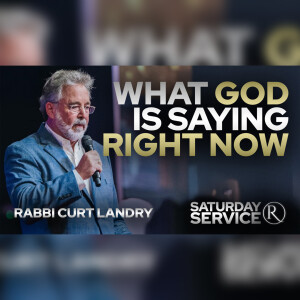 "What GOD is Saying Right Now" with Rabbi Curt Landry • Saturday Service