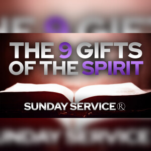 The 9 Gifts of the Spirit • Sunday Service