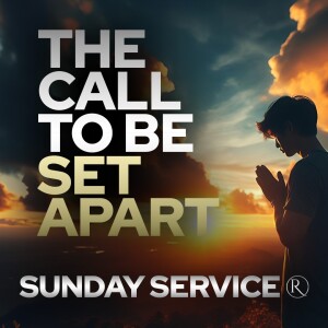 The Call to Be Set Apart • Sunday Service