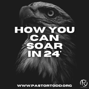 How You Can Soar In 24’ | Todd Coconato Show