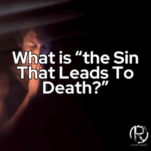 What Is The Sin That Leads To Death? | Todd Coconato Show