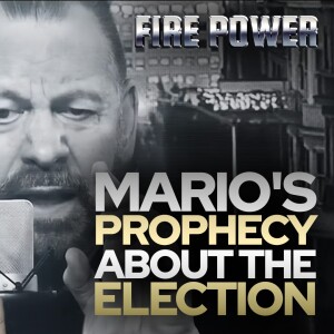 Mario's Prophecy About The Election • Fire Power!