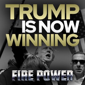 Trump Is Now Winning • Fire Power!