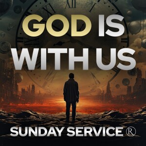 God Is with Us • Sunday Service