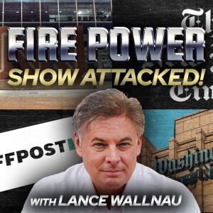 Fire Power Show Attacked! with special guest Lance Wallnau • Fire Power!