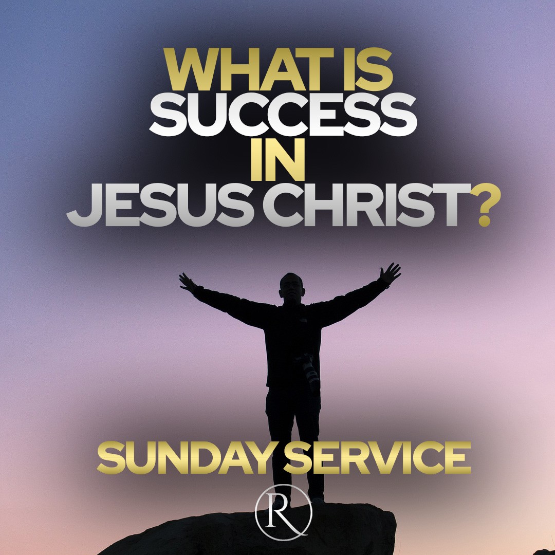 What Is Success in Jesus Christ? • Sunday Service