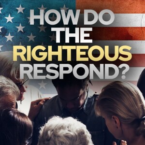 How Do the Righteous Respond? • Fire Power!