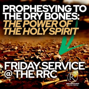 🙏 Friday Service @ The RRC • Prophesying to the Dry Bones: The Power of the Holy Spirit 🙏