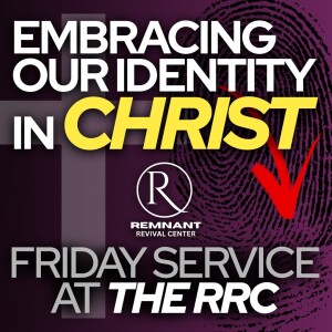 🙏 Embracing Our Identity in Christ • Friday Service at the RRC 🙏