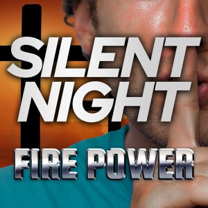 🔥 Fire Power! • ”Silent Night” 🔥