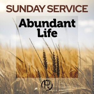 Sunday Service I Abundant Life In Jesus Christ...