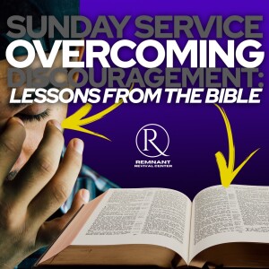 🙏 Sunday Service • Overcoming Discouragement: Lessons from the Bible 🙏