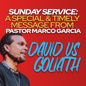 🙏 Sunday Service • ”David vs Goliath” featuring Pastor Marco Garcia! 🙏