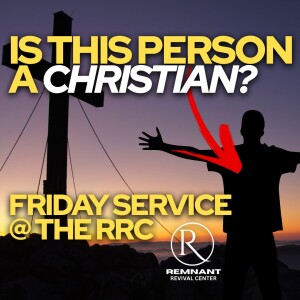 🙏 Friday Service @ The RRC • Is This Person A Christian? 🙏