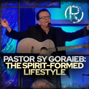 Pastor Sy Goraieb: The Spirit-Formed Lifestyle • The Todd Coconato Show