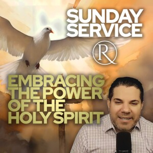 Embracing the Power of the Holy Spirit • Sunday Service