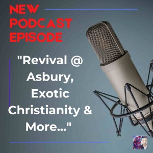 Revival @ Asbury Exotic Christianity and More...