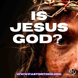 Is Jesus God? | The Todd Coconato Radio Show