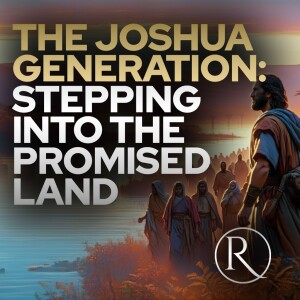 The Joshua Generation: Stepping into the Promised Land • Sunday Service