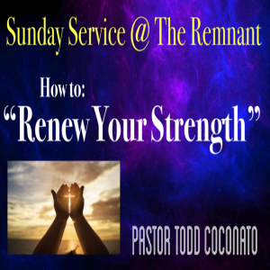 Sunday Service: ”How To Renew Your Strength”