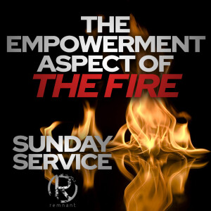 The Empowerment Aspect of the Fire • Sunday Service