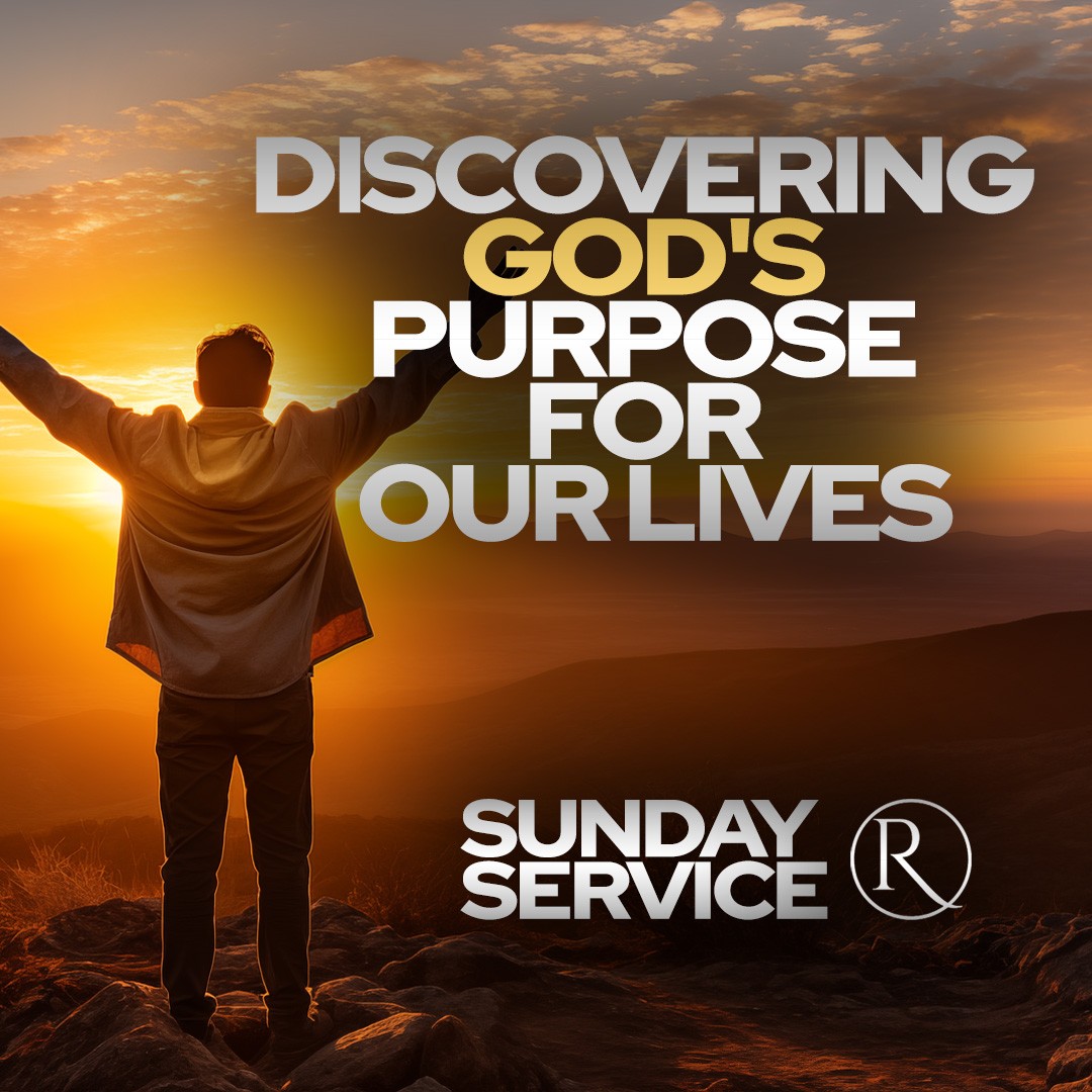 Discovering God's Purpose for Our Lives • Sunday Service