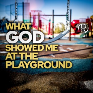 What God Showed Me At The Playground • The Todd Coconato Show
