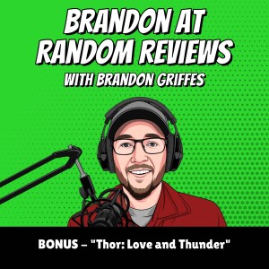 [BONUS] ”Thor: Love and Thunder” (2022)(No Spoilers)