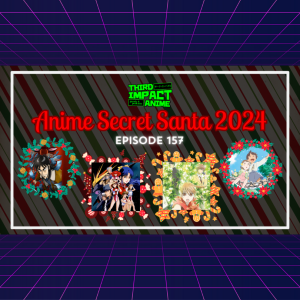 #157 - Anime Secret Santa 2024 (Roujin Z, Kaiji, Chihayafuru, Gunbuster, and more!)