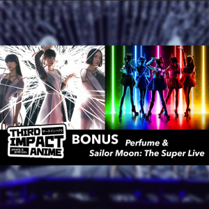 BONUS - Perfume & Sailor Moon: The Super Live