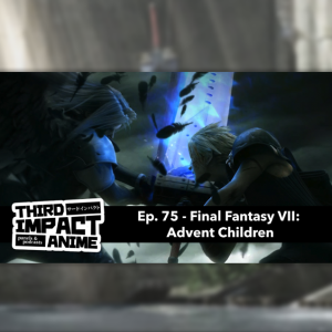 #75 - Final Fantasy VII: Advent Children Review